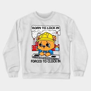 Born To Lock In Forced To Clock In Crewneck Sweatshirt